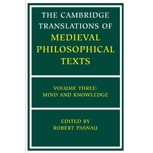 The Cambridge Translations of Medieval Philosophical Texts: Mind and Knowledge v. 3
