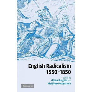 English Radicalism, 1550–1850: Tradition or Fabrication?