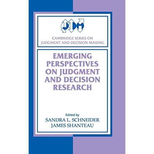 Emerging Perspectives on Judgment and Decision Research (Cambridge Series on Judgment and Decision Making)