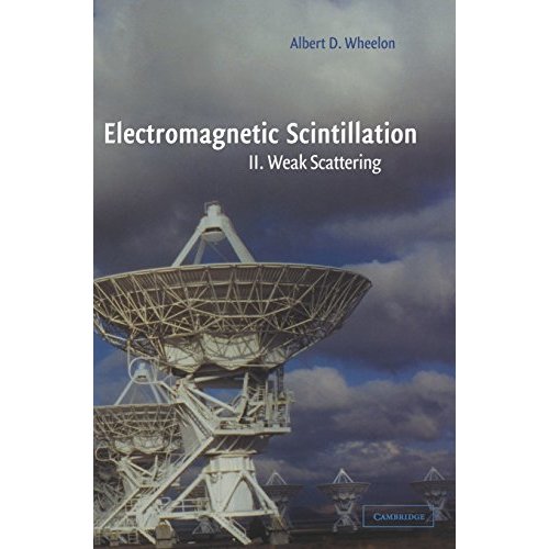 Electromagnetic Scintillation: Volume 2, Weak Scattering: Weak Scattering Vol 2