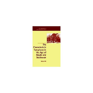 The Characteristic Symphony in the Age of Haydn and Beethoven: 7 (New Perspectives in Music History and Criticism, Series Number 7)