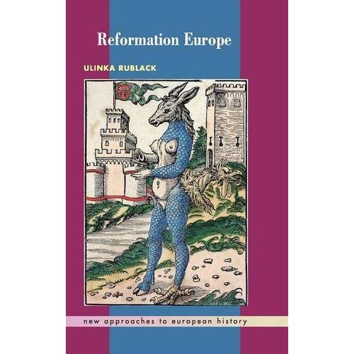 Reformation Europe (New Approaches to European History, Series Number 28)