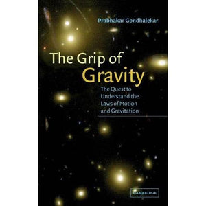 The Grip of Gravity: The Quest to Understand the Laws of Motion and Gravitation