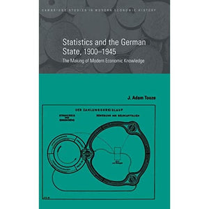 Statistics and the German State, 1900–1945: The Making of Modern Economic Knowledge