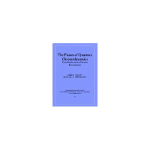 The Phases of Quantum Chromodynamics: From Confinement to Extreme Environments: 21 (Cambridge Monographs on Particle Physics, Nuclear Physics and Cosmology, Series Number 21)