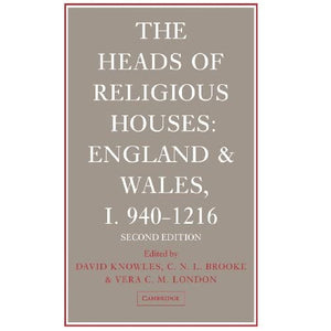 The Heads of Religious Houses: England and Wales, I 940–1216