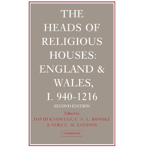 The Heads of Religious Houses: England and Wales, I 940–1216