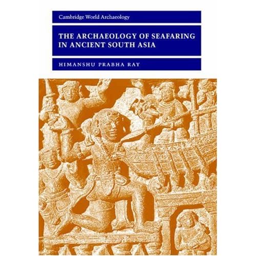 The Archaeology of Seafaring in Ancient South Asia (Cambridge World Archaeology)