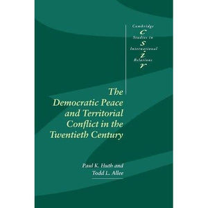 The Democratic Peace and Territorial Conflict in the Twentieth Century: 82 (Cambridge Studies in International Relations, Series Number 82)