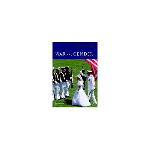 War and Gender: How Gender Shapes the War System and Vice Versa