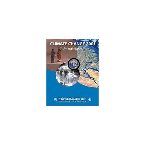 Climate Change 2001: Synthesis Report: Third Assessment Report of the Intergovernmental Panel on Climate Change