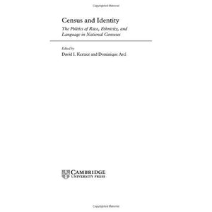 Census and Identity: The Politics of Race, Ethnicity, and Language in National Censuses (New Perspectives on Anthropological and Social Demography)