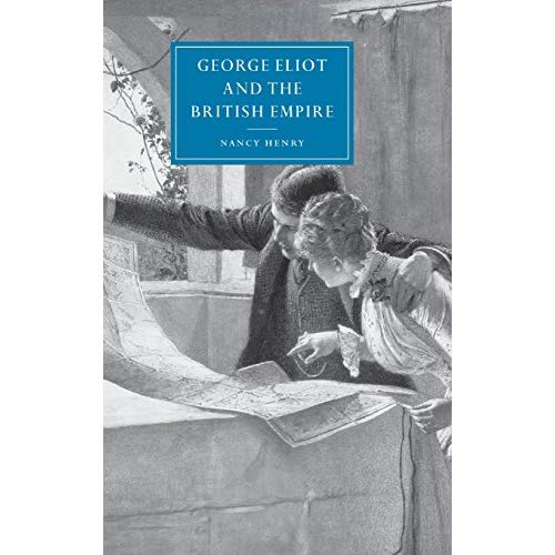 George Eliot and the British Empire (Cambridge Studies in Nineteenth-Century Literature and Culture)