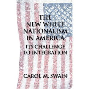 The New White Nationalism in America: Its Challenge to Integration