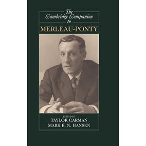 The Cambridge Companion to Merleau-Ponty (Cambridge Companions to Philosophy)