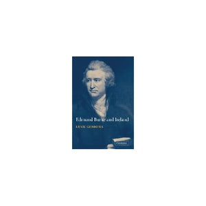 Edmund Burke and Ireland: Aesthetics, Politics and the Colonial Sublime