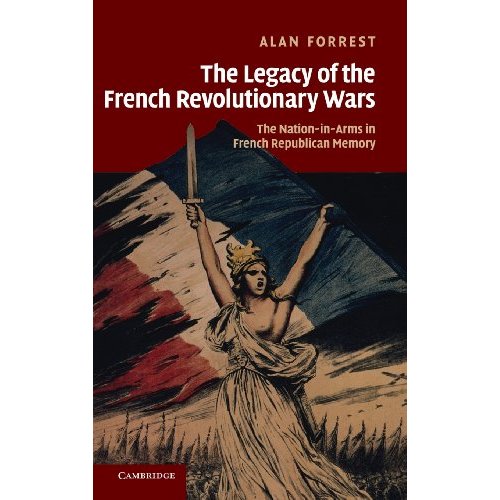 The Legacy of the French Revolutionary Wars: The Nation-in-Arms in French Republican Memory (Studies in the Social and Cultural History of Modern Warfare)