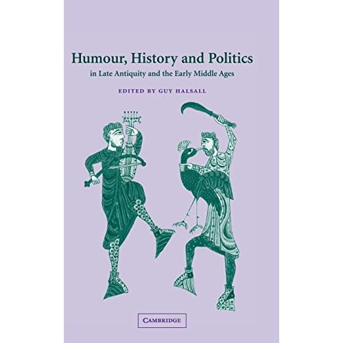 Humour, History and Politics in Late Antiquity and the Early Middle Ages