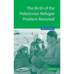 The Birth of the Palestinian Refugee Problem Revisited: 18 (Cambridge Middle East Studies, Series Number 18)