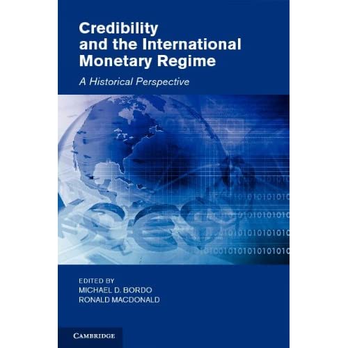 Credibility and the International Monetary Regime: A Historical Perspective (Studies in Macroeconomic History)
