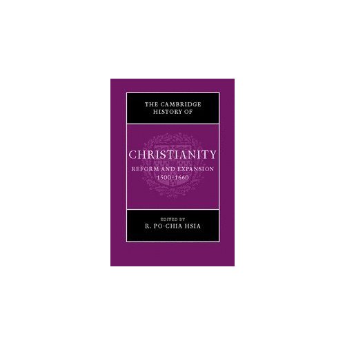 The Cambridge History of Christianity: Volume 6, Reform and Expansion 1500–1660