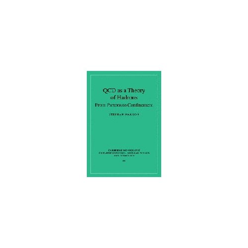 QCD as a Theory of Hadrons: From Partons to Confinement: 17 (Cambridge Monographs on Particle Physics, Nuclear Physics and Cosmology, Series Number 17)