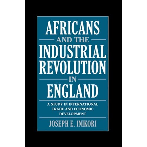 Africans and the Industrial Revolution in England: A Study in International Trade and Economic Development