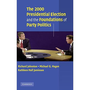 The 2000 Presidential Election and the Foundations of Party Politics (Communication, Society & Politics S)