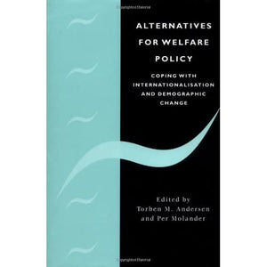 Alternatives for Welfare Policy: Coping with Internationalisation and Demographic Change