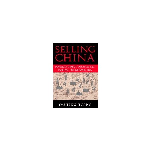 Selling China: Foreign Direct Investment During the Reform Era (Cambridge Modern China Series)