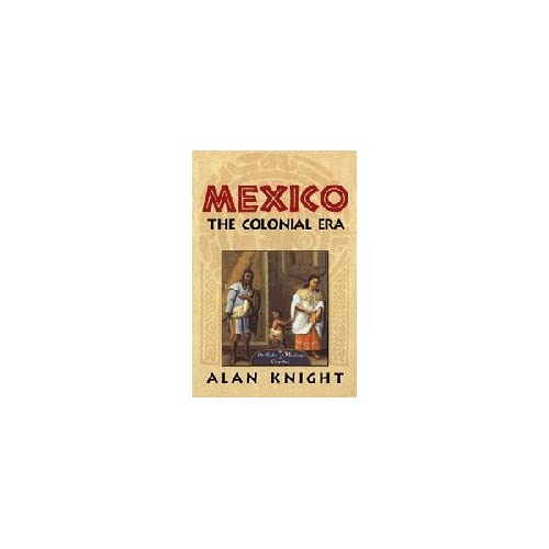 Mexico: Volume 2, The Colonial Era