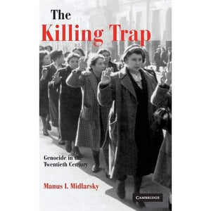 The Killing Trap: Genocide in the Twentieth Century