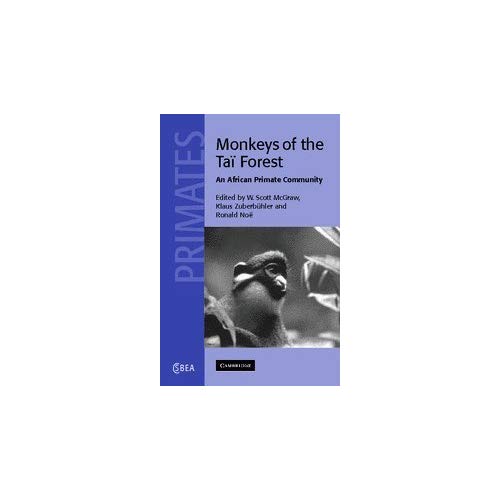 Monkeys of the Tai Forest: An African Primate Community (Cambridge Studies in Biological & Evolutionary Anthropology) (Cambridge Studies in Biological and Evolutionary Anthropology)