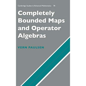 Completely Bounded Maps and Operator Algebras: 78 (Cambridge Studies in Advanced Mathematics, Series Number 78)