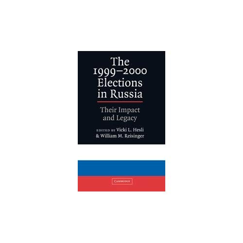 The 1999–2000 Elections in Russia: Their Impact and Legacy