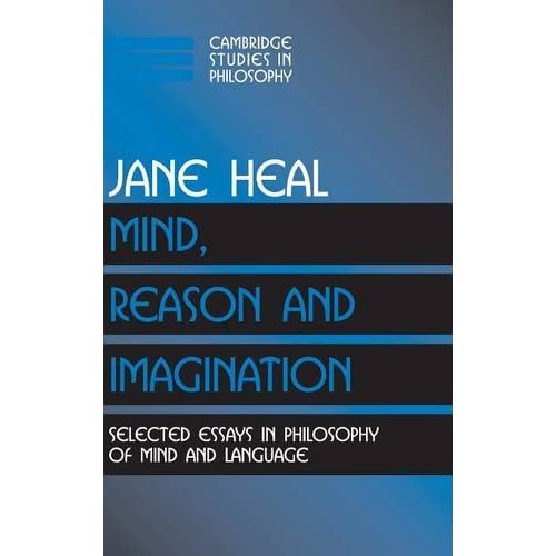 Mind, Reason and Imagination: Selected Essays in Philosophy of Mind and Language (Cambridge Studies in Philosophy)