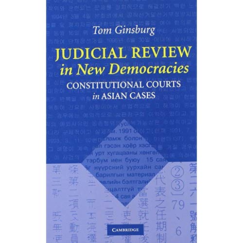 Judicial Review in New Democracies: Constitutional Courts in Asian Cases