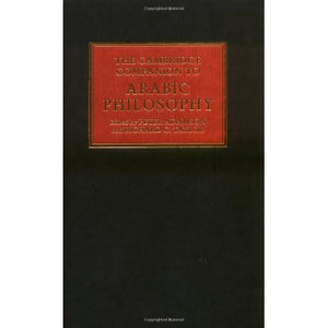 The Cambridge Companion to Arabic Philosophy (Cambridge Companions to Philosophy)