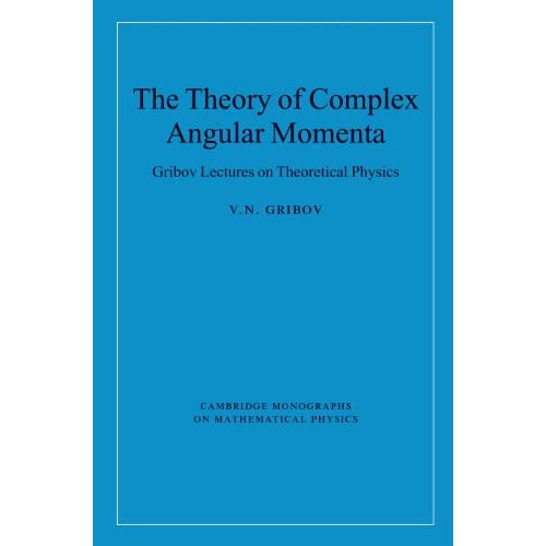 The Theory of Complex Angular Momenta: Gribov Lectures on Theoretical Physics (Cambridge Monographs on Mathematical Physics)