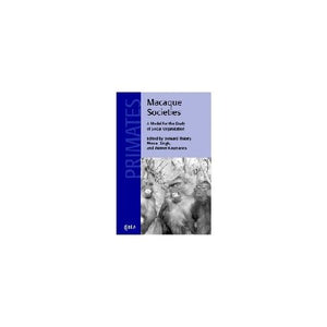 Macaque Societies: A Model for the Study of Social Organization (Cambridge Studies in Biological and Evolutionary Anthropology)