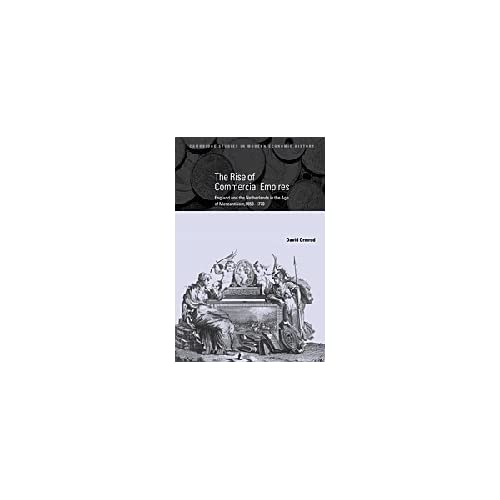 The Rise of Commercial Empires: England and the Netherlands in the Age of Mercantilism, 1650–1770: 10 (Cambridge Studies in Modern Economic History, Series Number 10)