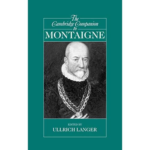 The Cambridge Companion to Montaigne (Cambridge Companions to Philosophy)