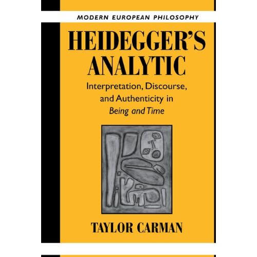 Heidegger's Analytic: Interpretation, Discourse and Authenticity in Being and Time (Modern European Philosophy)
