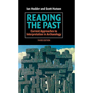 Reading the Past: Current Approaches to Interpretation in Archaeology