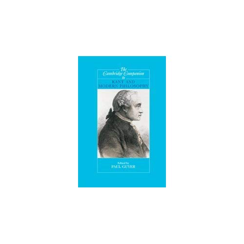 The Cambridge Companion to Kant and Modern Philosophy (Cambridge Companions to Philosophy)