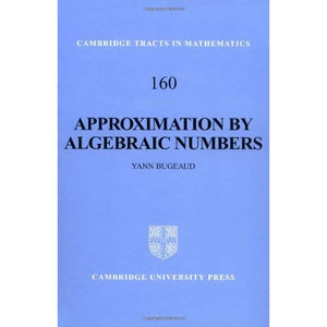 Approximation by Algebraic Numbers (Cambridge Tracts in Mathematics)