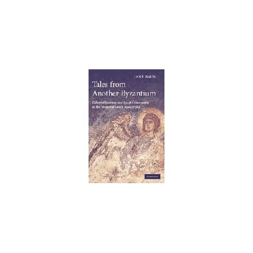 Tales from Another Byzantium: Celestial Journey and Local Community in the Medieval Greek Apocrypha