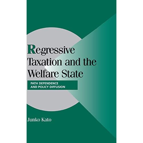 Regressive Taxation and the Welfare State: Path Dependence and Policy Diffusion (Cambridge Studies in Comparative Politics)