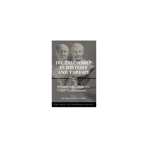 Dictatorship in History and Theory: Bonapartism, Caesarism, and Totalitarianism (Publications of the German Historical Institute)