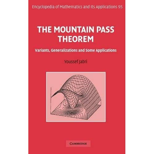The Mountain Pass Theorem: Variants, Generalizations and Some Applications: 95 (Encyclopedia of Mathematics and its Applications, Series Number 95)